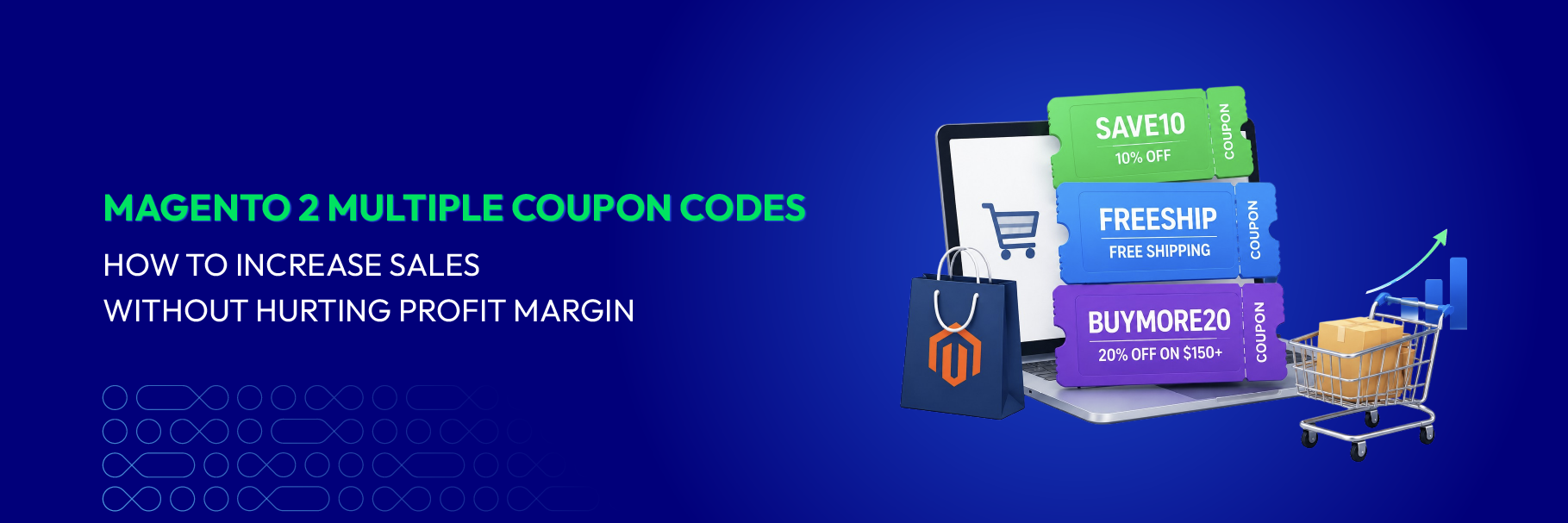 Magento 2 Multiple Coupon Codes - How to Increase Sales Without Hurting Profit Margin