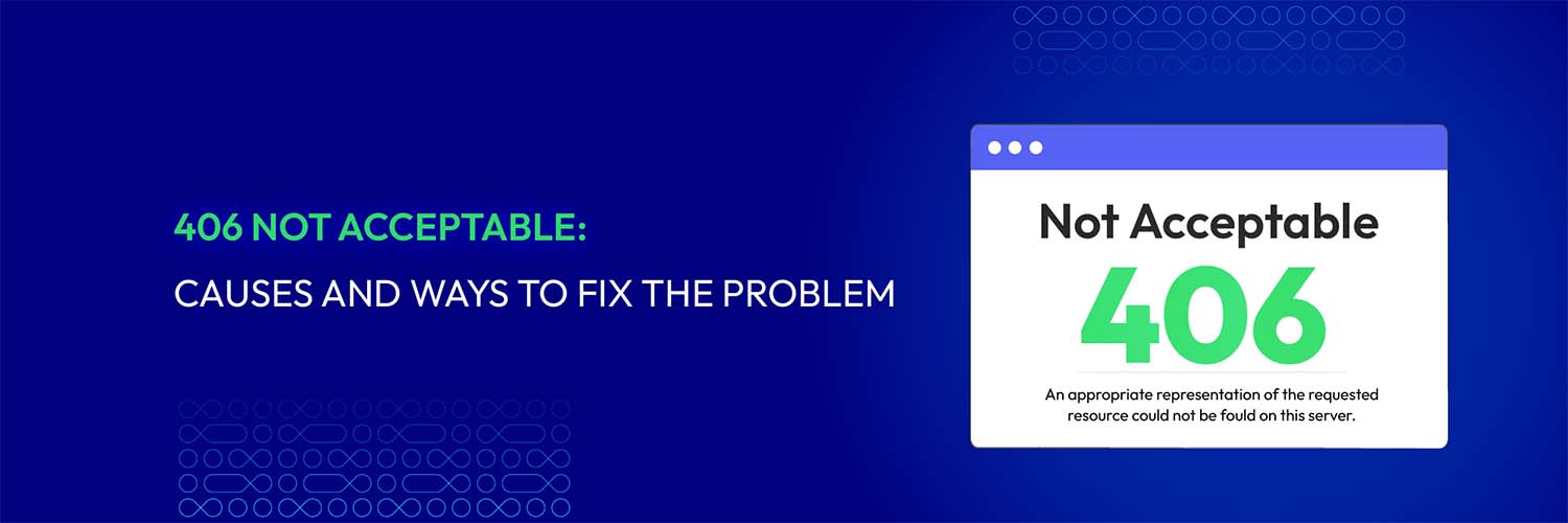 406 Not Acceptable: Causes And Ways To Fix The Problem