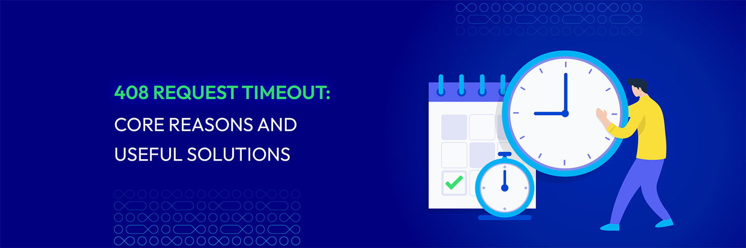 408 Request Timeout: Core Reasons And Useful Solutions – Mageplaza