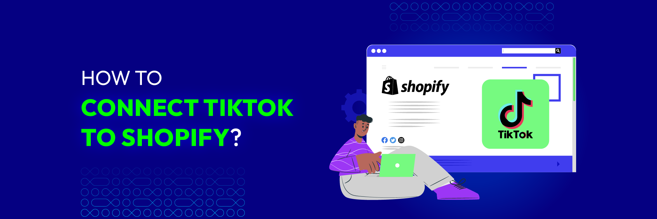 How to Connect TikTok to Shopify? A Complete Guide 