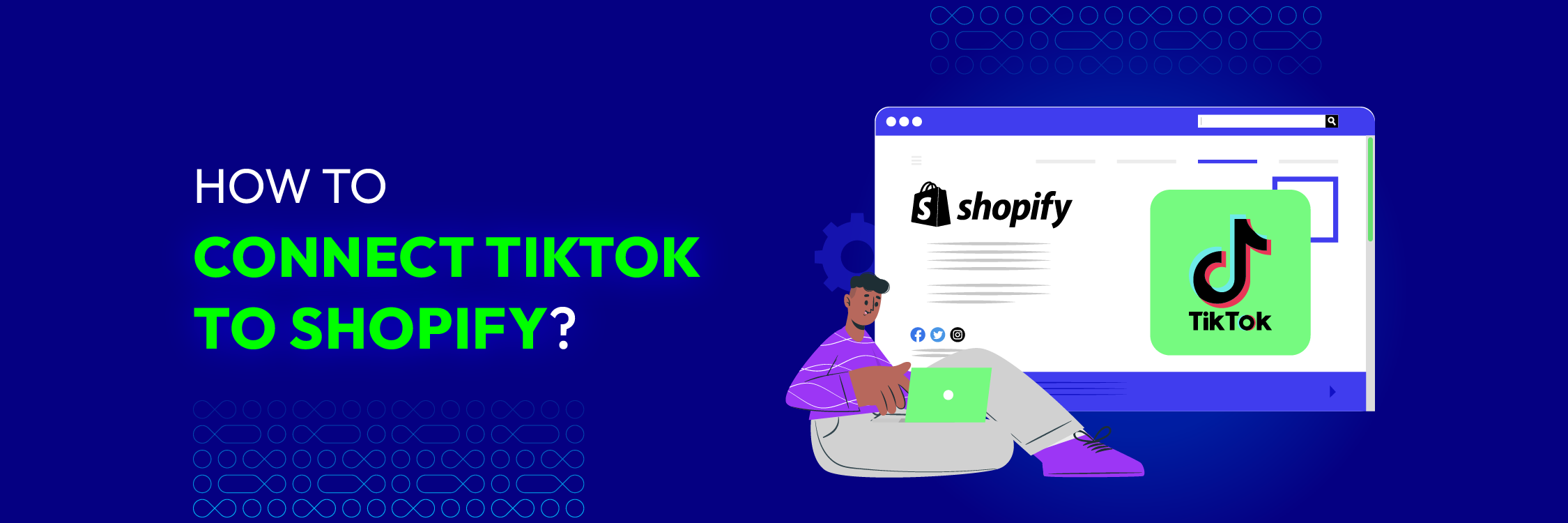 How to Connect TikTok to Shopify? A Complete Guide