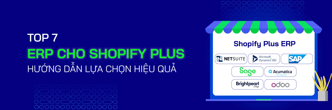 Top 7 ERP Hàng Đầu Cho Shopify Plus và Hướng Dẫn Lựa Chọn - Mageplaza