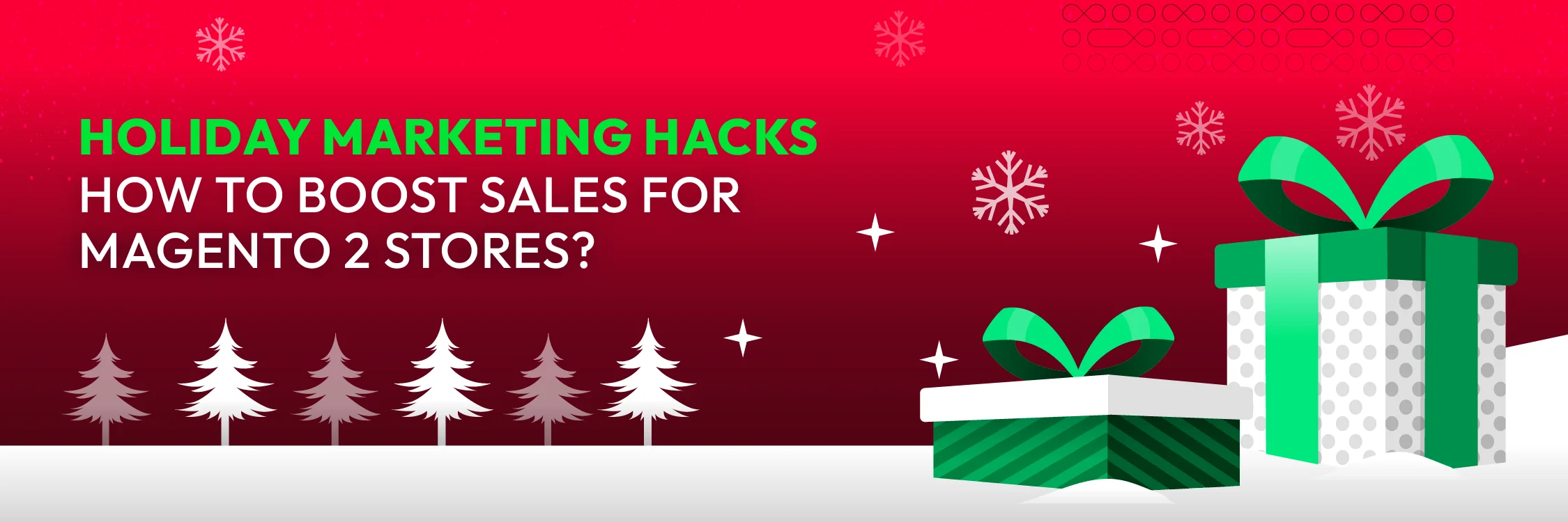 Holiday Marketing Hacks 2025 - How to Boost Sales for Magento 2 Stores?