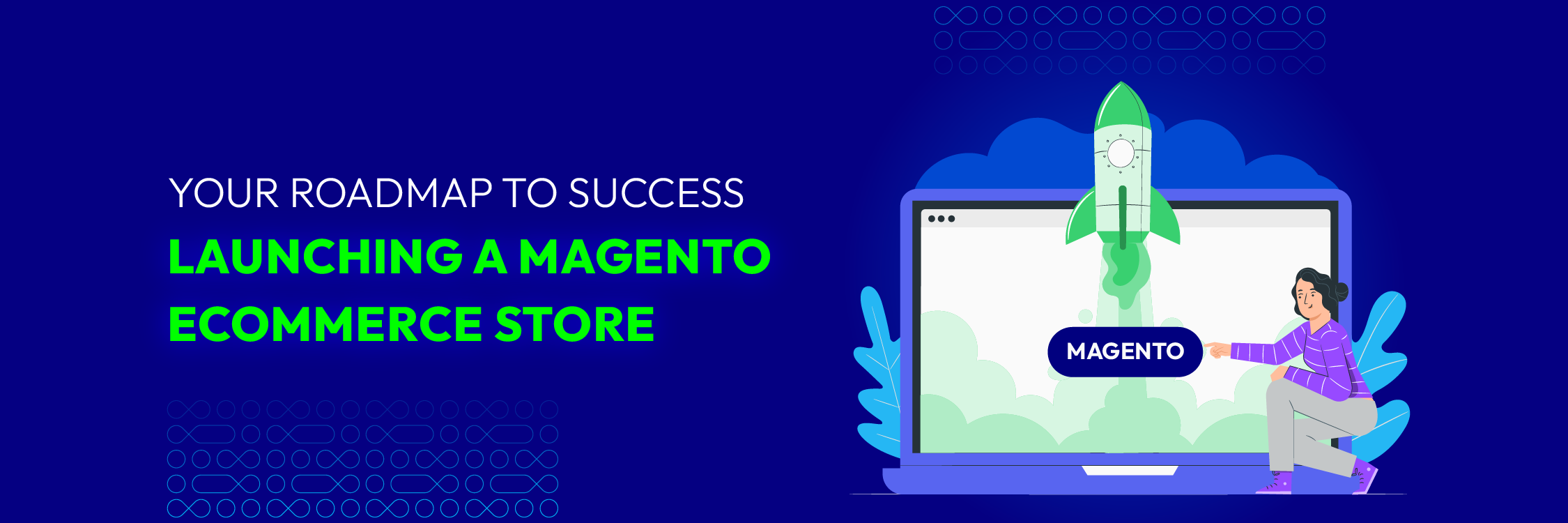 Your Roadmap to Success: Launching a Magento eCommerce Store