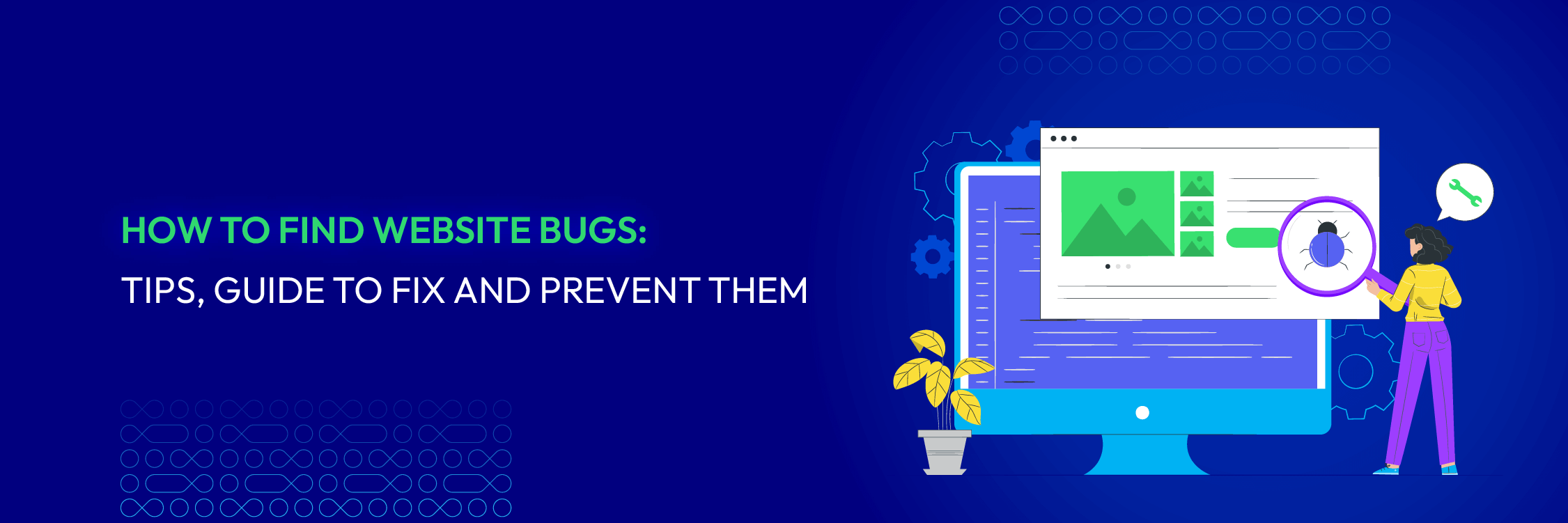 How To Find Website Bugs And Fix Them: The Quick Guide