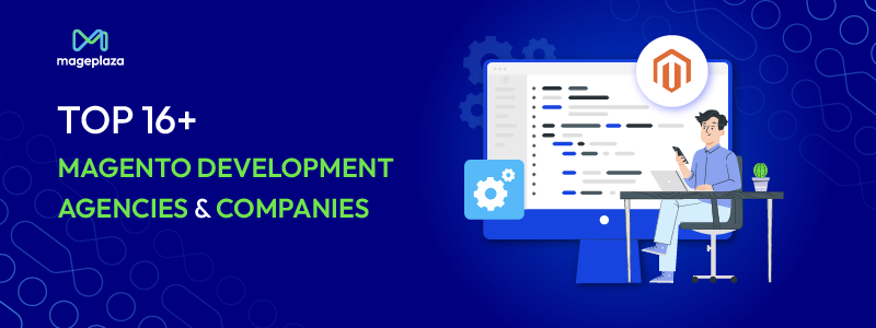 Top 16+ Magento Development Agencies and Companies in 2025