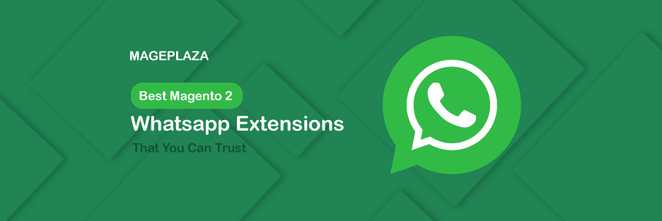 8 Best Magento 2 Whatsapp Extensions That You Can Trust