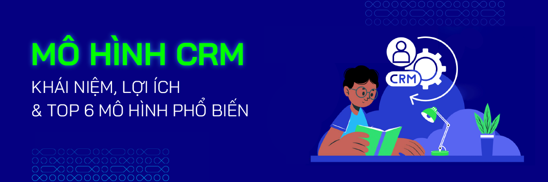 Mô Hình CRM: Khái Niệm, Lợi Ích & Top 6 Mô Hình Phổ Biến - Mageplaza