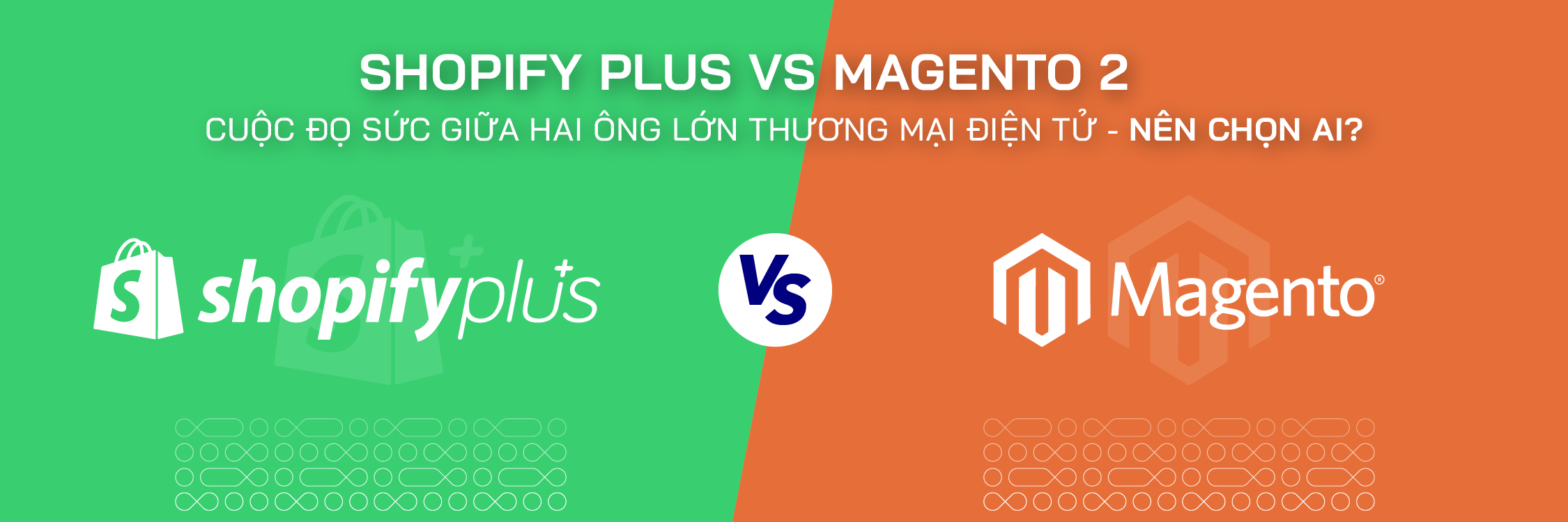Shopify Plus vs Magento 2: Nên chọn nền tảng nào  - Mageplaza