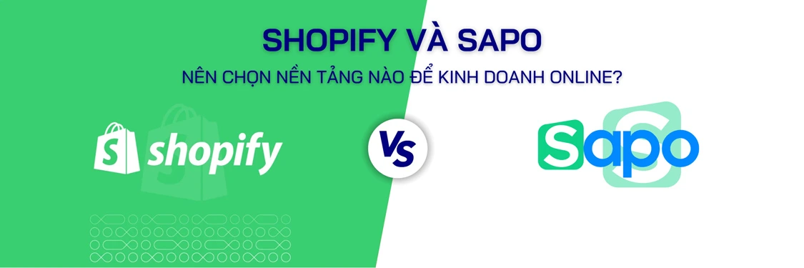 Shopify vs Sapo: Nên Chọn Nền Tảng Nào Để Kinh Doanh Online? - Mageplaza