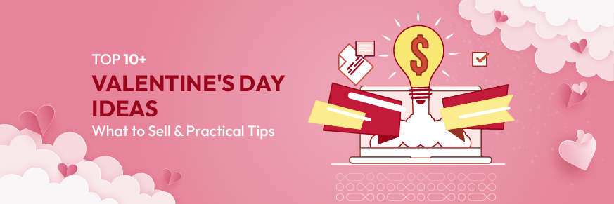 Top 10+ Valentine's Day Ideas: What to Sell & Practical Tips