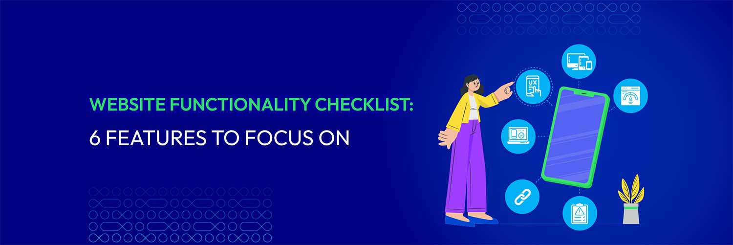 Website Functionality Checklist: 6 Features to Focus on