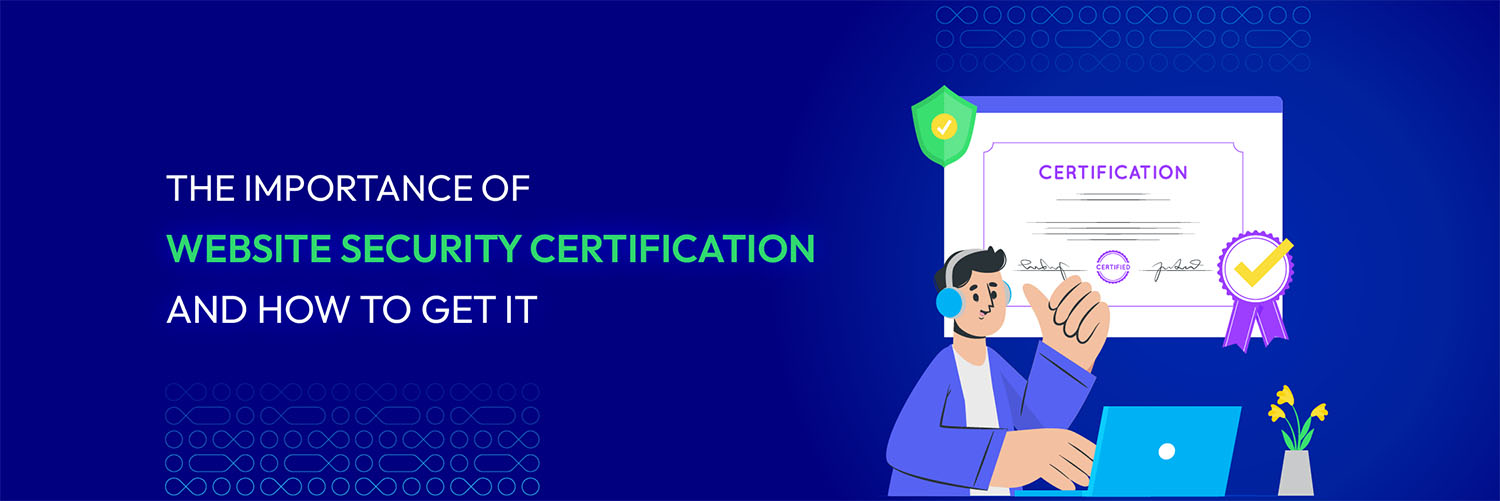 Why and How to Get Website Security Certification