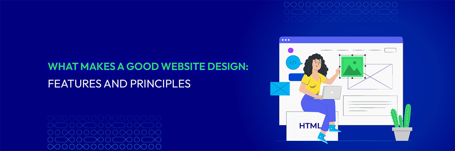 What Makes a Good Web Design: 10 Principles to Follow