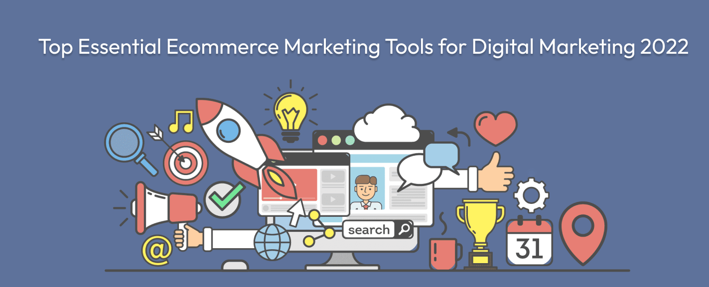 Essential Ecommerce Marketing Tools for Digital Marketing 2022